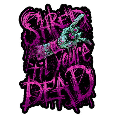 Наклейка Shred Til Your Dead